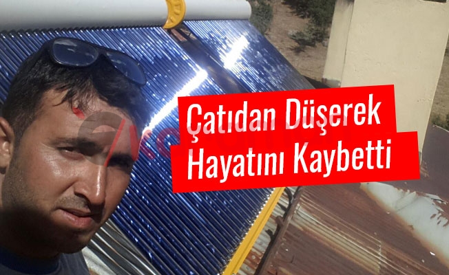 Çatıdan Düşerek Hayatını Kaybetti