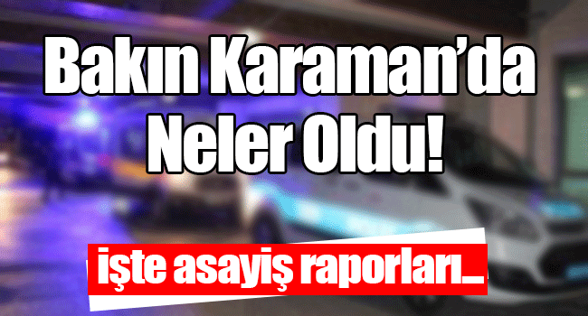 Bakın Karaman'da Neler Oldu!