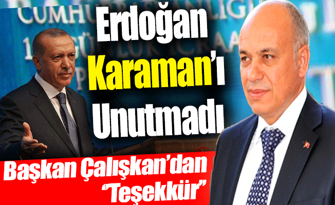 Erdoğan Karaman'ı Unutmadı!