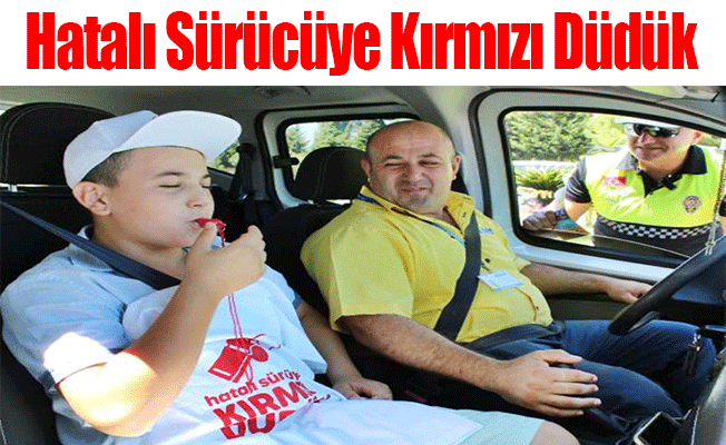 Hatalı Sürücüye Kırmızı Düdük!