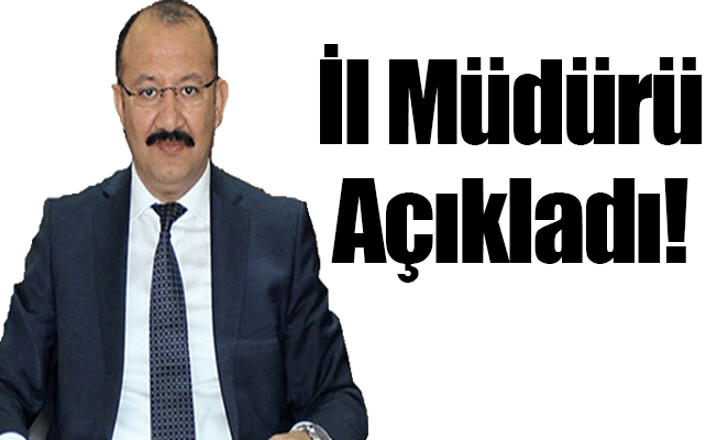 İl Müdürü Açıkladı!