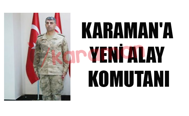 KARAMAN'A YENİ ALAY KOMUTANI