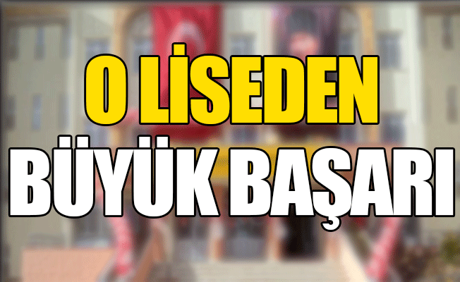 O Liseden Büyük Başarı