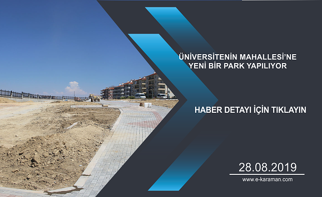 ÜNİVERSİTENİN MAHALLESİ’NE YENİ BİR PARK YAPILIYOR