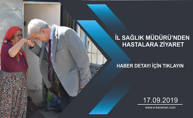 İL SAĞLIK MÜDÜRÜ’NDEN HASTALARA ZİYARET