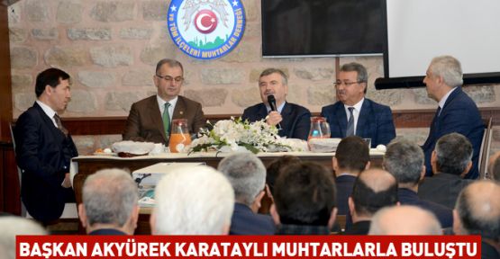 Akyürek Karataylı Muhtarlarla Bir Araya Geldi