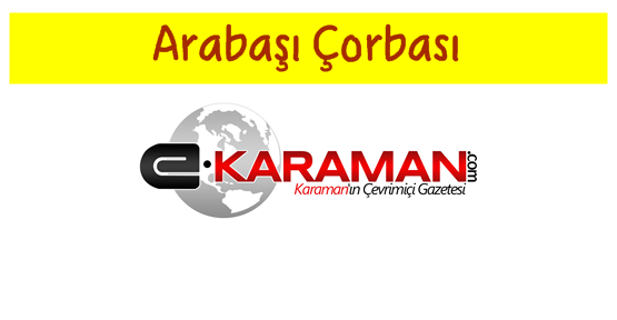 Karaman Mutfağı ve Arabaşı Çorbası