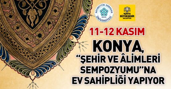 Şehir ve Âlimleri Sempozyumu, Konya'da Başlıyor