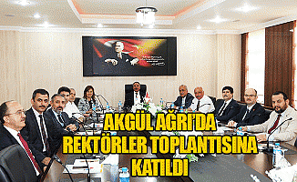 AKGÜL AĞRI'DA REKTÖRLER TOPLANTISINA KATILDI!