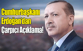 Cumhurbaşkanı Erdoğan'dan Çarpıcı Mesajlar