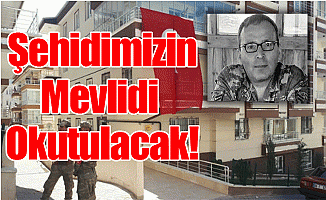 Şehidimizin Mevlidi Okutulacak!