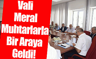 Vali Meral  Muhtarlarıyla Bir Araya Geldi