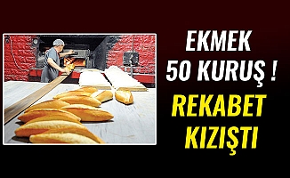 REKABET KIZIŞTI.. EKMEK 50 KURUŞ !